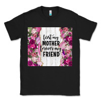 Black first my mother forever my friend tumbler tbs Classic Tee - TumblerDesignByShophia