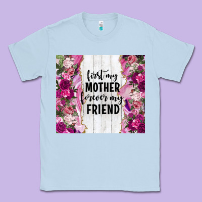 First My Mother Forever My Friend Tumbler Tbs Classic Tee Designed By Tumblerdesignbyshophia