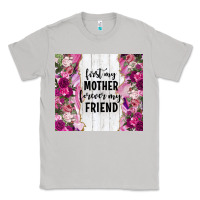 Moon Dust first my mother forever my friend tumbler tbs Classic Tee - TumblerDesignByShophia