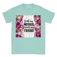 Seafoam first my mother forever my friend tumbler tbs Classic Tee - TumblerDesignByShophia