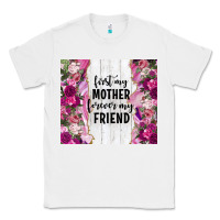 White first my mother forever my friend tumbler tbs Classic Tee - TumblerDesignByShophia