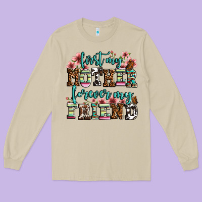 First My Mother Forever My Friend Long Sleeve Tee Designed By Oliviacreatesart