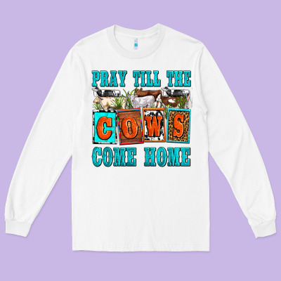 Pray Till The Cows Come Home Olivia Long Sleeve Tee Designed By Oliviacreatesart