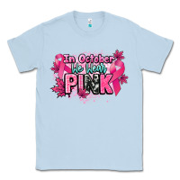 Dusty Blue In October we wear pink Cancer Awareness Classic Tee - HowdyJamesFarm