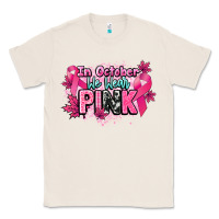Natural In October we wear pink Cancer Awareness Classic Tee - HowdyJamesFarm