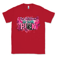 Red In October we wear pink Cancer Awareness Classic Tee - HowdyJamesFarm