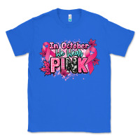 True Royal In October we wear pink Cancer Awareness Classic Tee - HowdyJamesFarm
