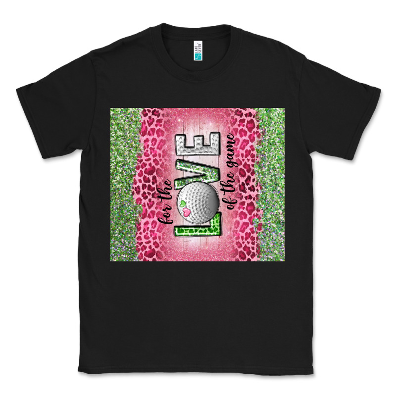 For The Love Of The Game With Golf Tumbler Tbs Classic Tee by TumblerDesignByShophia | Teevron