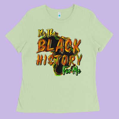 Its The Black History For Me Ladies Tee Designed By Nancycooperartshop