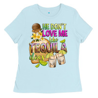 Baby Blue He Don't Love Me Like Tequila Does Ladies Tee - texasbilliewilder