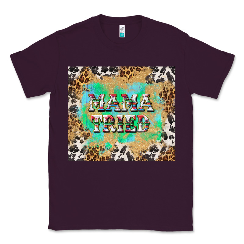 Mama Tried With Leopard And Cowhide Tumbler Tbs Classic Tee by TumblerDesignByShophia | Teevron