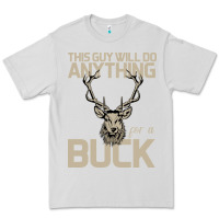 Dove Grey Funny Hunters Will Do Anything For a Buck Hunting Premium Tee - Bettercallsaul