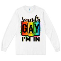White sounds gay i'm in Long Sleeve Tee - OliviaCreatesArt