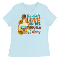 Baby Blue He Don't Love Me Like Tequila Does Ladies Tee - texasbilliewilder