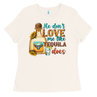 Bone He Don't Love Me Like Tequila Does Ladies Tee - texasbilliewilder