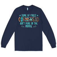 Navy Some Of Y'alls Cornbread Ain't Done In The Middle Long Sleeve Tee - CowCowDesign