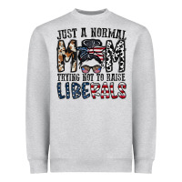 Heather Grey just a regular mom trying not to raise liberals Heavyweight Sweatshirt - CowhideDigitalArt