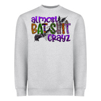 Heather Grey almost bat shit crayz Heavyweight Sweatshirt - SublimationCraftShop