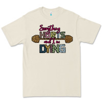 Bone Everything Hurts and I m Dying Premium Tee - Bettercallsaul