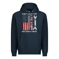 Navy That_s What I Do I Fix Stuff And I Know Things American Flag Premium Hoodie - trangStudio