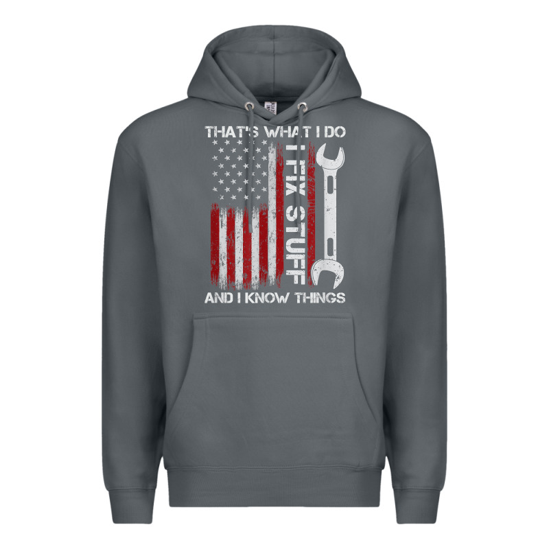 That_s What I Do I Fix Stuff And I Know Things American Flag Premium Hoodie by trangStudio | Teevron