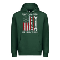 Sports Green That_s What I Do I Fix Stuff And I Know Things American Flag Premium Hoodie - trangStudio