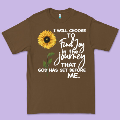 I Will Choose To Find Joy In The Journey That God Premium Tee Designed By Bettercallsaul