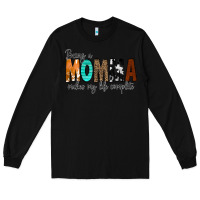 Black Being a Momma Makes My Life Complete Long Sleeve Tee - CowCowDesign