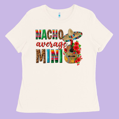 Nacho Average Mini Ladies Tee Designed By Texasbilliewilder