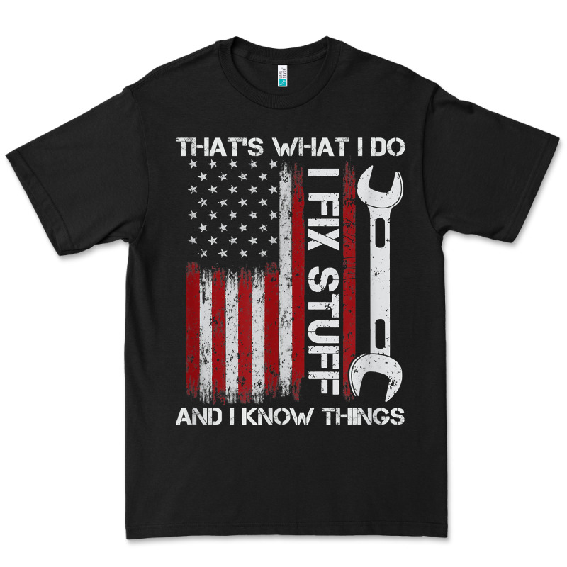 That_s What I Do I Fix Stuff And I Know Things American Flag Premium Tee by trangStudio | Teevron