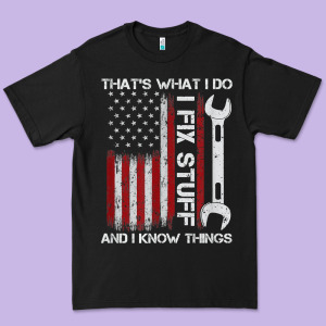 That_s What I Do I Fix Stuff And I Know Things American Flag Premium Tee Designed By Trangstudio