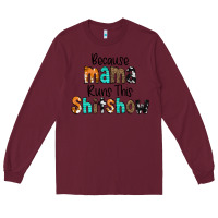 Burgundy Because Mama Runs This Shitshow Long Sleeve Tee - CowCowDesign