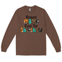 Chestnut Because Mama Runs This Shitshow Long Sleeve Tee - CowCowDesign