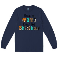 Navy Because Mama Runs This Shitshow Long Sleeve Tee - CowCowDesign