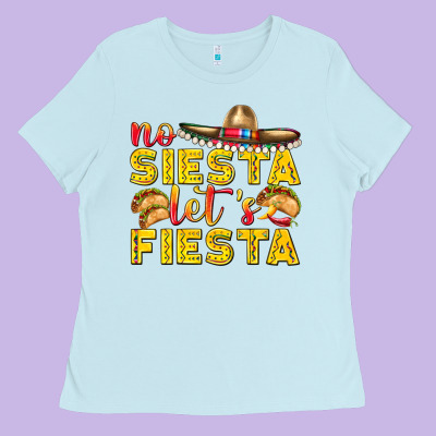No Siesta Let's Fiesta Ladies Tee Designed By Texasbilliewilder