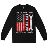 Black That_s What I Do I Fix Stuff And I Know Things American Flag Long Sleeve Tee - trangStudio