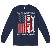 Navy That_s What I Do I Fix Stuff And I Know Things American Flag Long Sleeve Tee - trangStudio