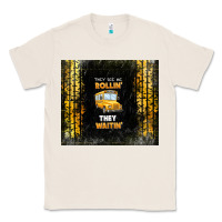 Natural they see me rollin' they waitin' school bus Classic Tee - TumblerDesignByShophia