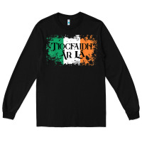 Tiocfaidh Ar La Vintage Ireland Irish Flag Gifts For Men Long Sleeve Tee | Teevron