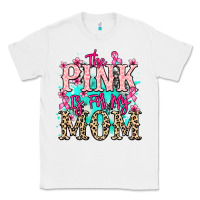 White The pink is for my Mom Cancer Awareness Classic Tee - HowdyJamesFarm