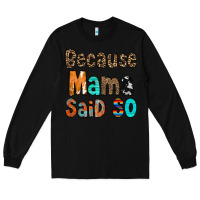 Black Because Mama Said So Long Sleeve Tee - CowCowDesign
