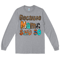 Heather Grey Because Mama Said So Long Sleeve Tee - CowCowDesign
