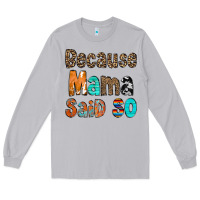 Moon Dust Because Mama Said So Long Sleeve Tee - CowCowDesign