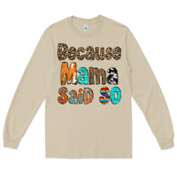 Mushroom Because Mama Said So Long Sleeve Tee - CowCowDesign