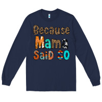 Navy Because Mama Said So Long Sleeve Tee - CowCowDesign