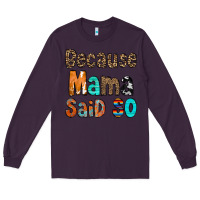 Plum Because Mama Said So Long Sleeve Tee - CowCowDesign