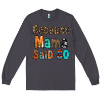 Smoke Because Mama Said So Long Sleeve Tee - CowCowDesign