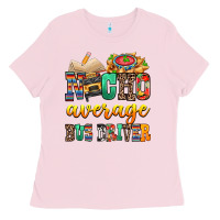 Bubblegum Pink Nacho Average Bus Driver Ladies Tee - texasbilliewilder