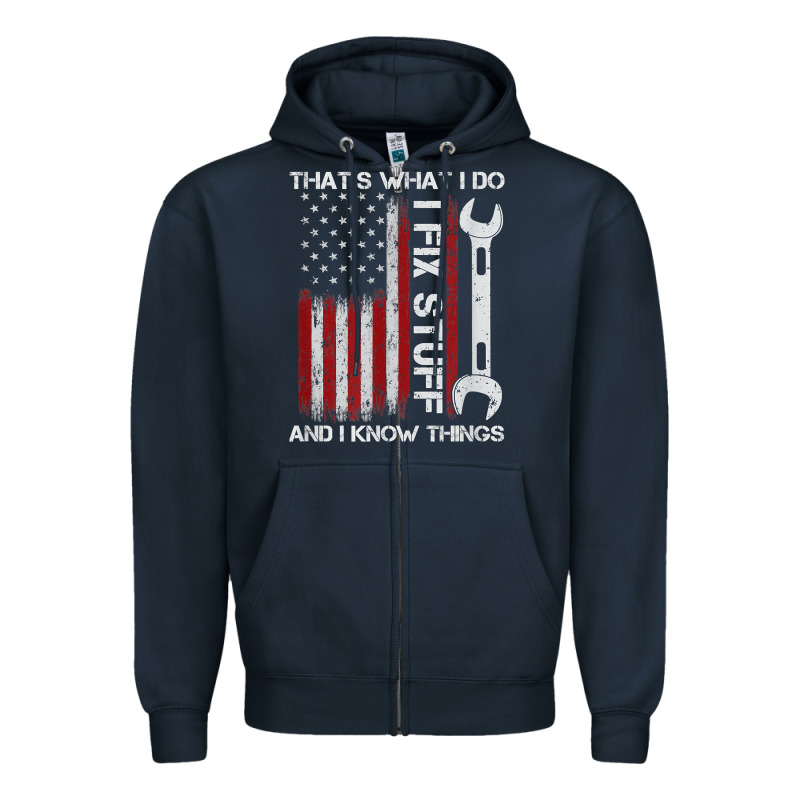 That_s What I Do I Fix Stuff And I Know Things American Flag Zipper Hoodie by trangStudio | Teevron