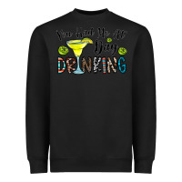 Black you had me at day drinkg Heavyweight Sweatshirt - CowhideDigitalArt